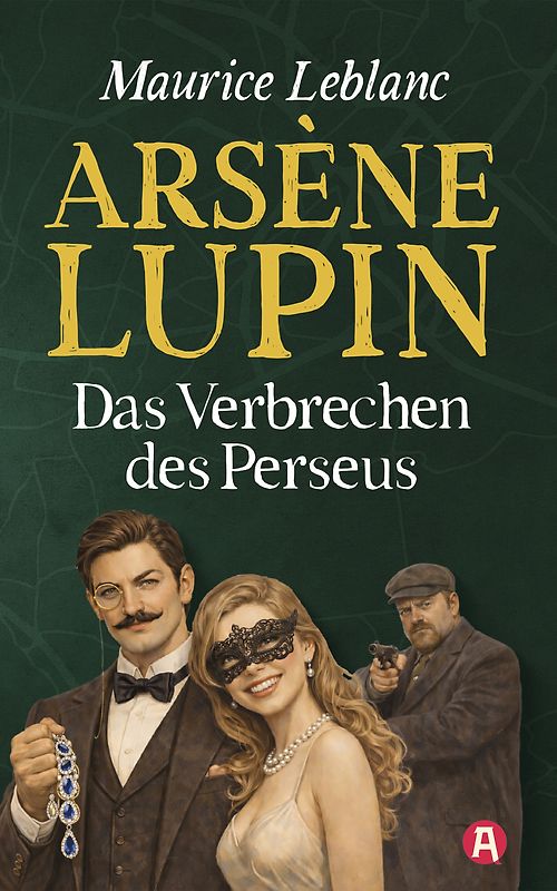 Arsène Lupin und das Verbrechen des Perseus. Detektivroman. Maurice Leblanc