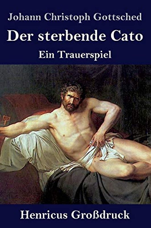 Der sterbende Cato (Großdruck): Ein Trauerspiel