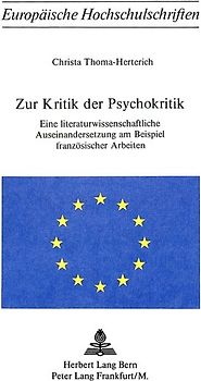 Zur Kritik der Psychokritik. Eine literaturwissenschaftliche Auseinandersetzung am Beispiel französischer Arbeiten