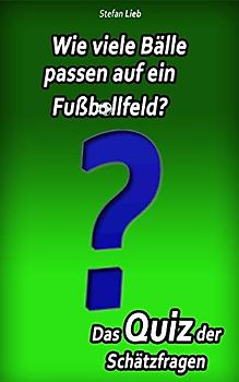 Wie viele Bälle passen auf ein Fußballfeld? – Das Quiz der Schätzfragen