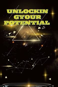 UNLOCK YOUR POTENTIAL: Self-improvement ,Mindfulness ,Motivation,Productivity ,Confidence, Relationships