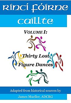 Rinci Foirne Caillte: Volume I: Thirty Lost Figure Dances