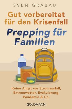Gut vorbereitet für den Krisenfall – Prepping für Familien