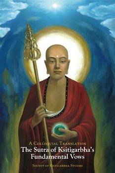 The Sutra of Ksitigarbha's Fundamental Vows: A Colloquial Translation