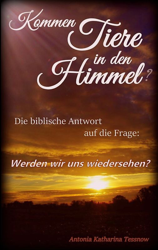 Kommen Tiere in den Himmel? Die biblische Antwort auf die Frage: Werden wir uns wiedersehen?
