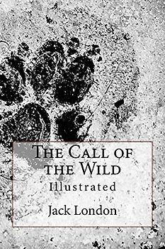 The Call of the Wild: Illustrated