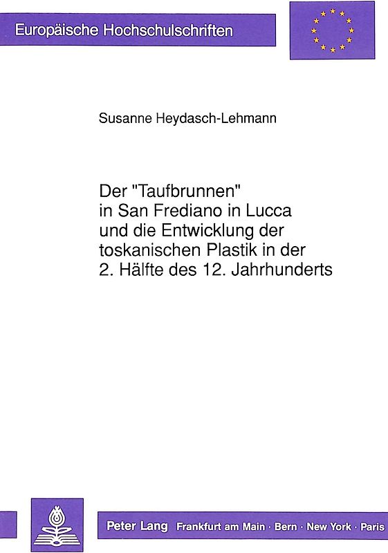 Der «Taufbrunnen» in San Frediano in Lucca und die Entwicklung der toskanischen Plastik in der 2. Hälfte des 12. Jahrhunderts