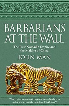 Barbarians at the Wall: The First Nomadic Empire and the Making of China