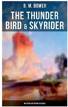 The Thunder Bird & Skyrider (Western Adventure Classics)