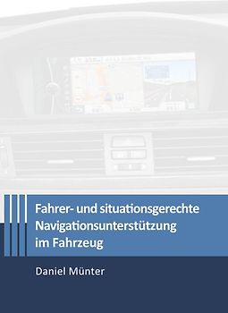 Fahrer- und situationsgerechte Navigationsunterstützung im Fahrzeug
