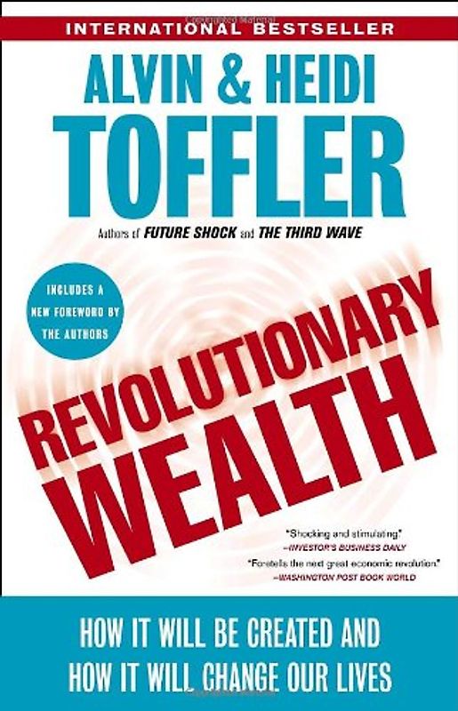 Revolutionary Wealth: How it will be created and how it will change our lives - Toffler, Alvin