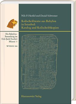 Keilschrifttexte aus Babylon in Istanbul: Katalog und Keilschriftkopien