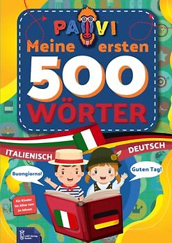 Deutsch - Italienisch: PAVI - 500 erste Wörter: Tedesco - Italiano: Geschenkbuch für Kinder, Anfänger, Fortgeschrittene - Wörterbuch Fremdsprachen: Tedesco - Italiano