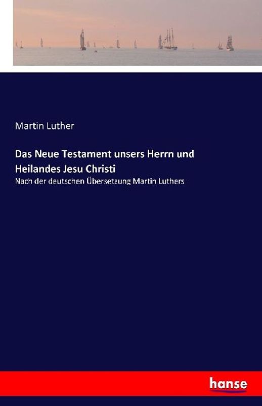 Das Neue Testament unsers Herrn und Heilandes Jesu Christi