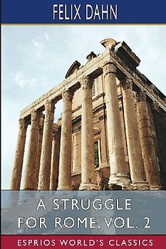 A Struggle for Rome, Vol. 2 (Esprios Classics)