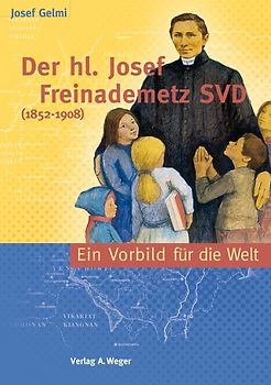 Der Heilige Josef Freinademetz SVD (1852-1908)