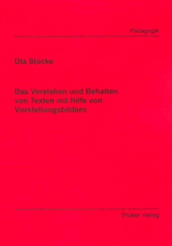 Das Verstehen und Behalten von Texten mit Hilfe von Vorstellungsbildern