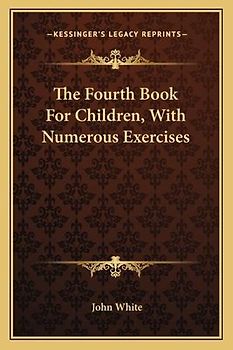 The Fourth Book For Children, With Numerous Exercises