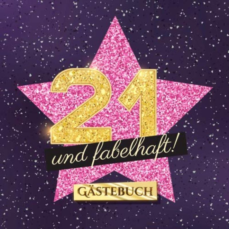 21 und fabelhaft: Gästebuch zum 21.Geburtstag für Frauen - 21 Jahre Frau - Geschenk & Deko - Buch für Glückwünsche und Fotos der Gäste