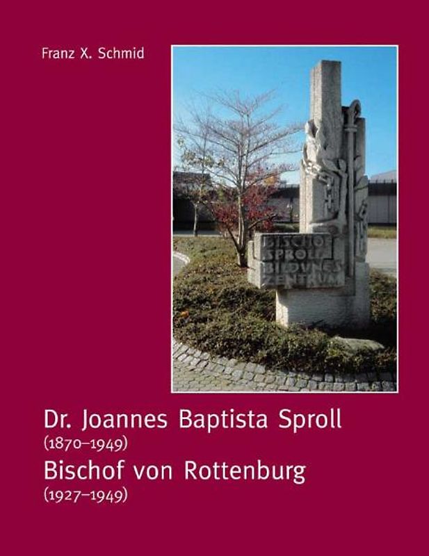 Bischof Sproll. Der Rottenburger Bischof Dr. Joannes Baptista Sproll (1870–1949, Bischof 1927–1949), ein mutiger und tapferer Bekenner und Kämpfer für seinen Glauben
