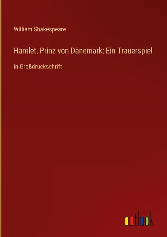 Hamlet, Prinz von Dänemark; Ein Trauerspiel