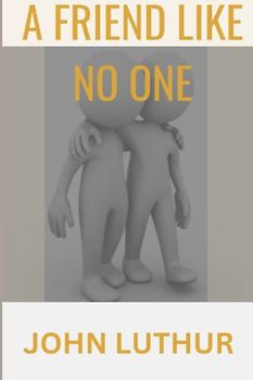 A Friend Like No One: Knowing A True Friend