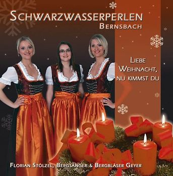 Schwarzwasserperlen - Liebe Weihnacht, nu kimmst du - Weihnachtszeit im Erzgebirge