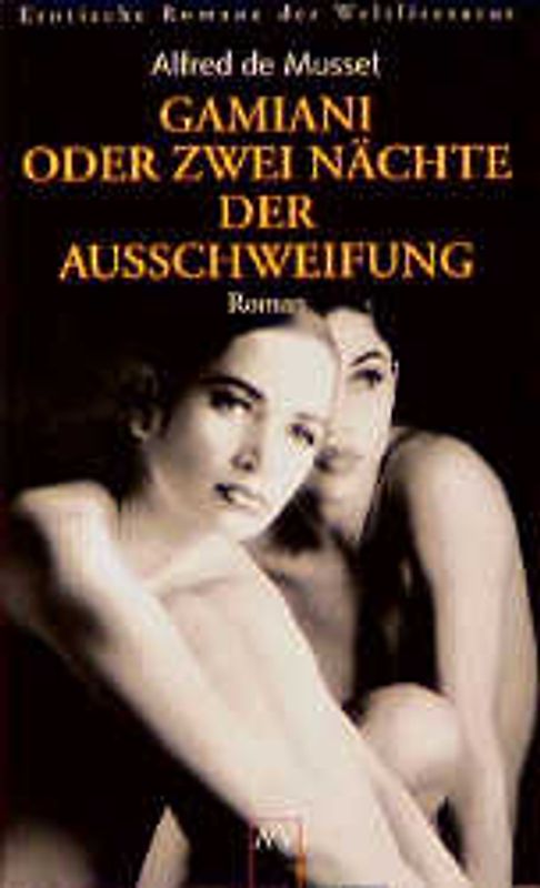 Erotische Romane der Weltliteratur / Gamiani oder Zwei Nächte der Ausschweifung. Roman