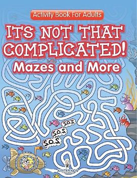 Its Not That Complicated! Mazes and More