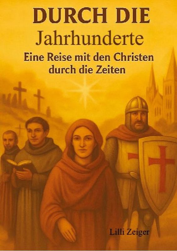Durch die Jahrhunderte - eine Reise mit den Christen durch die Zeiten