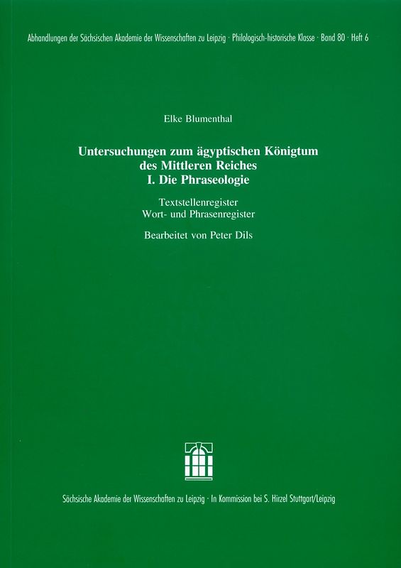 Untersuchungen zum ägyptischen Königtum des Mittleren Reiches. I. Die Phraseologie