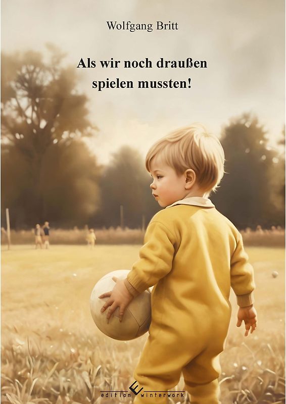 Als wir noch draußen spielen mussten!