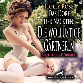 Das Dorf der Nackten: Die wollüstige Gärtnerin | Erotik Audio Story | Erotisches Hörbuch Audio-CD