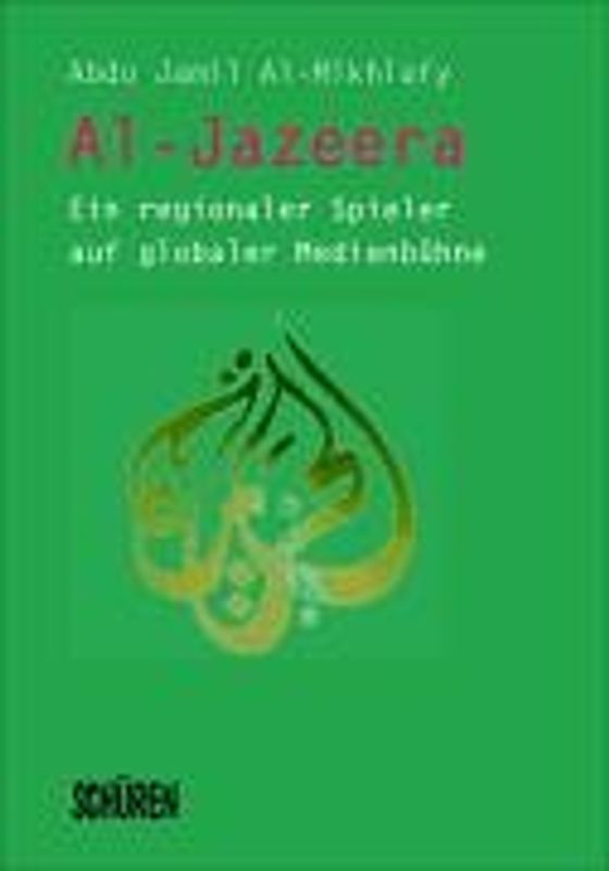 Al-Jazeera. Ein regionaler Spieler auf globaler Medienbühne