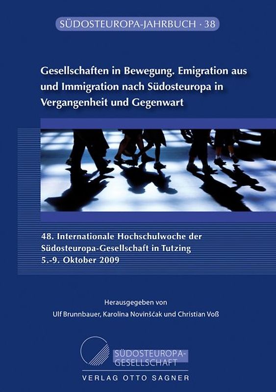 Gesellschaften in Bewegung. Emigration aus und Immigration nach Südosteuropa in Vergangenheit und Gegenwart