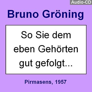 Bruno Gröning: „So Sie dem soeben Gehörten gut gefolgt …“
