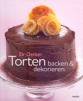 Dr. Oetker: Torten backen und dekorieren [Gebundene Ausgabe, Weltbild]