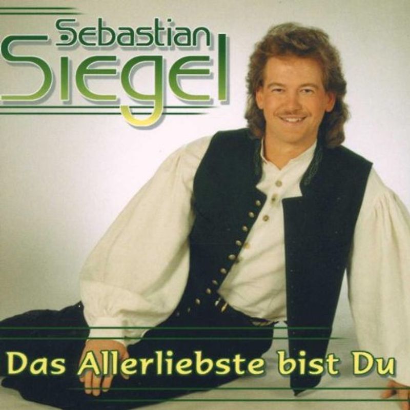 Sebastian Siegel - Das Allerliebste Bist du