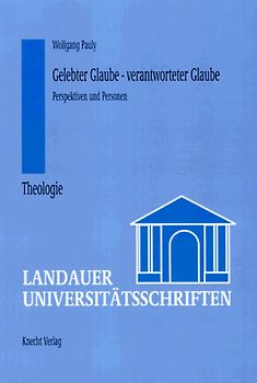 Gelebter Glaube, verantworteter Glaube. Perspektiven und Personen