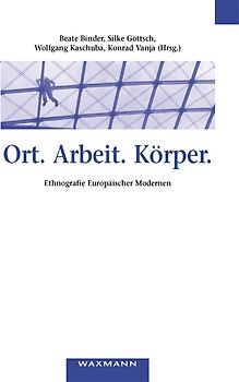 Ort. Arbeit. Körper.