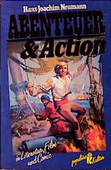 Abenteuer und Action. In Film, Literatur und Comics