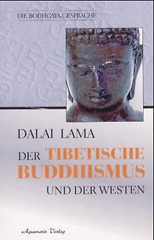 Der Tibetische Buddhismus und der Westen. Die Bodhaya-Gespräche