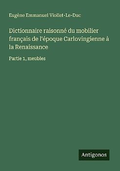 Dictionnaire raisonné du mobilier français de l'époque Carlovingienne à la Renaissance