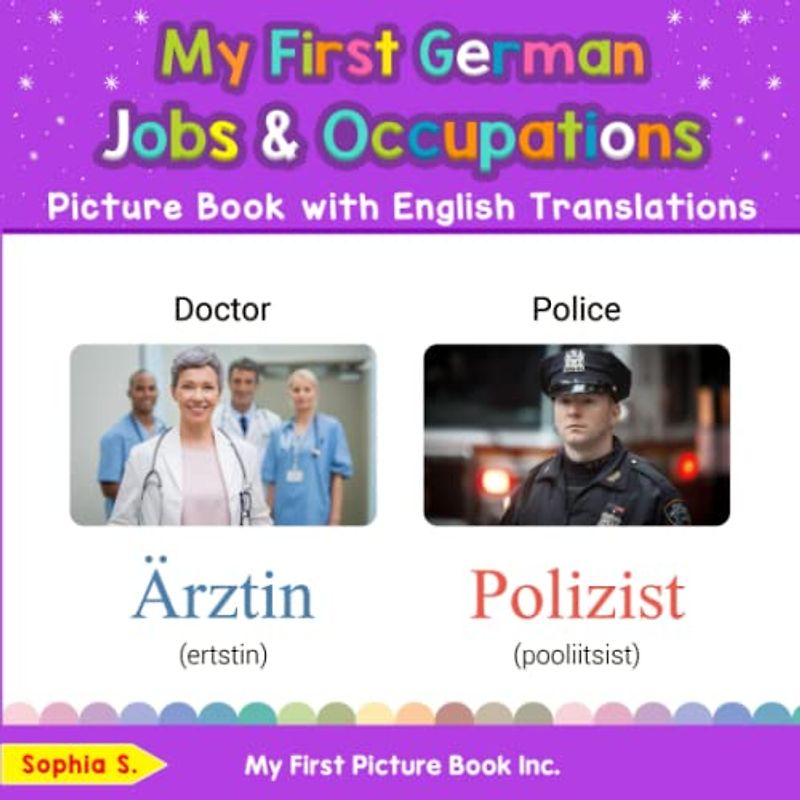 My First German Jobs and Occupations Picture Book with English Translations (Teach & Learn Basic German words for Children, Band 10)