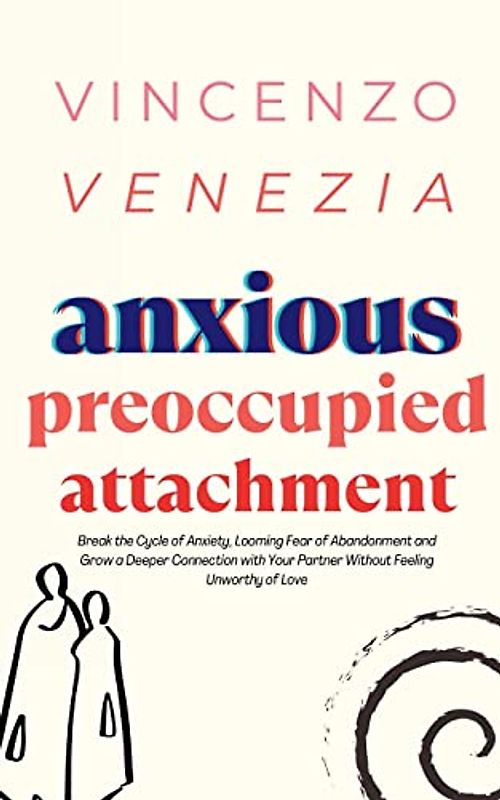 Anxious Preoccupied Attachment