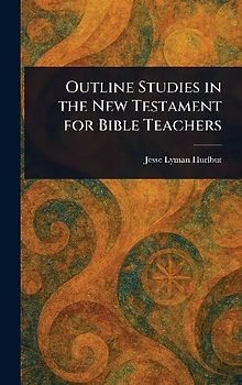 Outline Studies in the New Testament for Bible Teachers