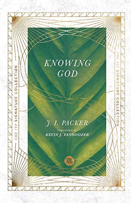 Knowing God (IVP Signature Collection)