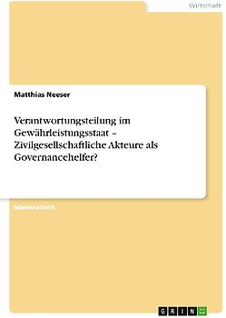 Verantwortungsteilung im Gewährleistungsstaat -  Zivilgesellschaftliche Akteure als Governancehelfer?