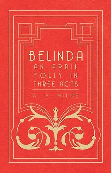 Belinda - An April Folly in Three Acts