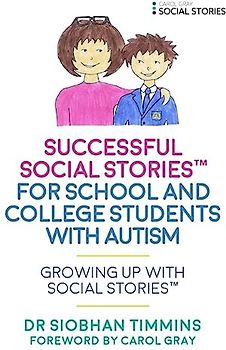 Successful Social Stories(tm) for School and College Students with Autism
